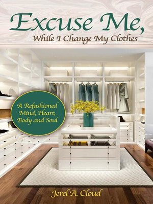 cover image of Excuse Me, While I Change My Clothes